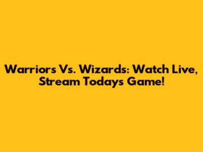 Warriors Vs. Wizards: Watch Live, Stream Today's Game!