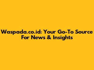 Waspada.co.id: Your Go-To Source For News & Insights