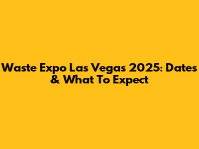 Waste Expo Las Vegas 2025: Dates & What To Expect