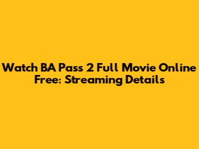 Watch BA Pass 2 Full Movie Online Free: Streaming Details