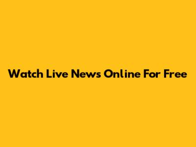 Watch Live News Online For Free