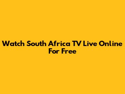Watch South Africa TV Live Online For Free
