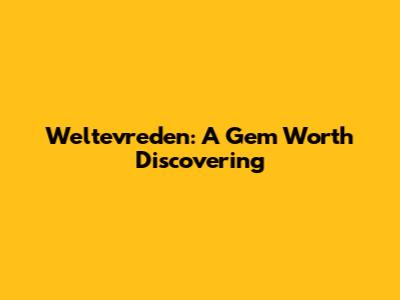 Weltevreden: A Gem Worth Discovering