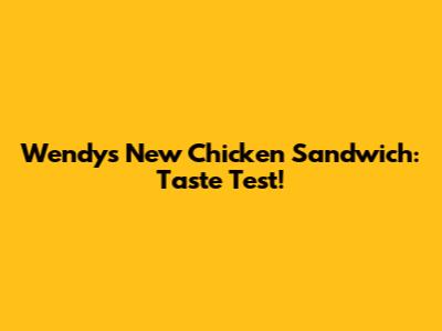 Wendy's New Chicken Sandwich: Taste Test!