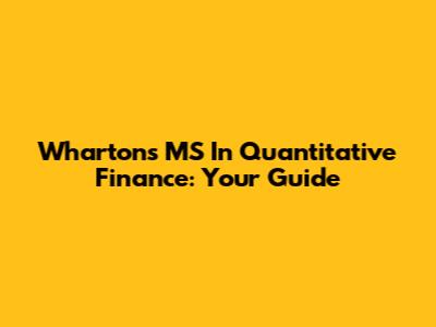 Wharton's MS In Quantitative Finance: Your Guide