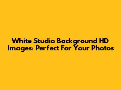 White Studio Background HD Images: Perfect For Your Photos