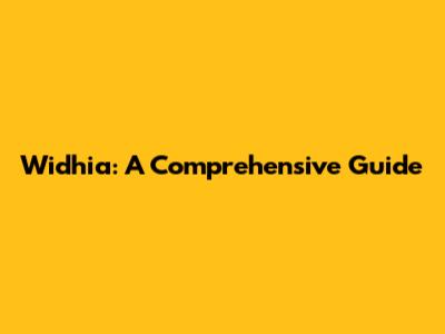 Widhia: A Comprehensive Guide