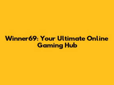 Winner69: Your Ultimate Online Gaming Hub