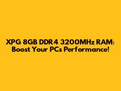 XPG 8GB DDR4 3200MHz RAM: Boost Your PC's Performance!