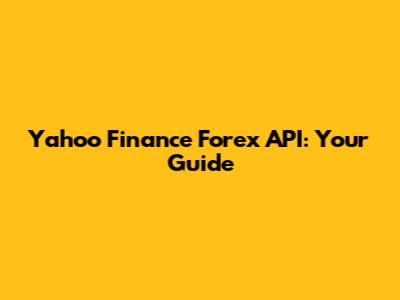 Yahoo Finance Forex API: Your Guide