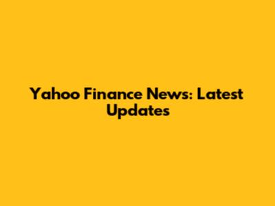 Yahoo Finance News: Latest Updates