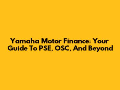 Yamaha Motor Finance: Your Guide To PSE, OSC, And Beyond
