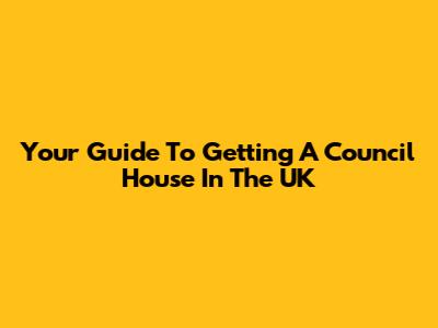 Your Guide To Getting A Council House In The UK