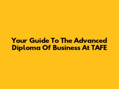 Your Guide To The Advanced Diploma Of Business At TAFE