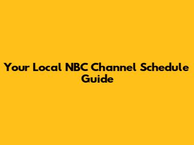 Your Local NBC Channel Schedule Guide