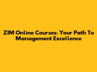 ZIM Online Courses: Your Path To Management Excellence