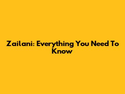 Zailani: Everything You Need To Know