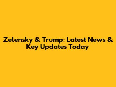 Zelensky & Trump: Latest News & Key Updates Today