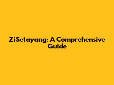 ZiSelayang: A Comprehensive Guide