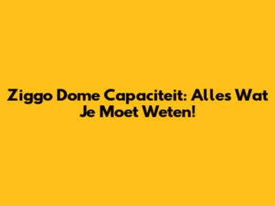 Ziggo Dome Capaciteit: Alles Wat Je Moet Weten!