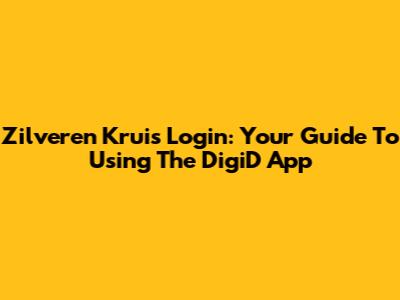 Zilveren Kruis Login: Your Guide To Using The DigiD App