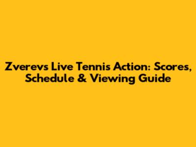 Zverev's Live Tennis Action: Scores, Schedule & Viewing Guide